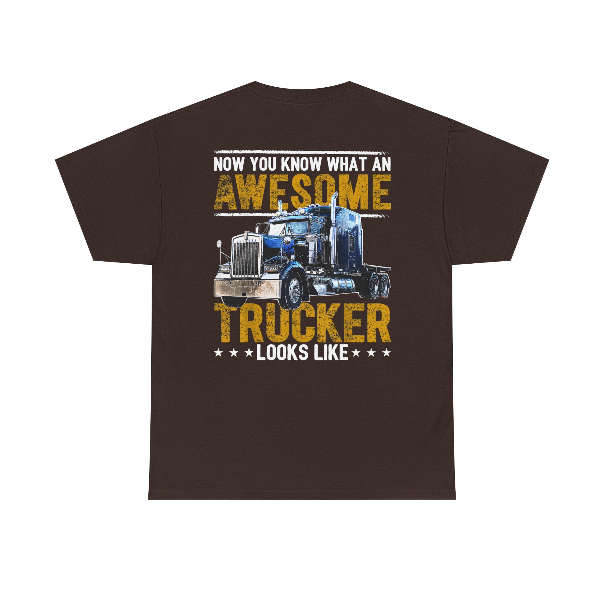 Unisex Heavy Cotton Tee “Now You Know What an Awesome Trucker Looks Like” Funny Truck Driver T-Shirt