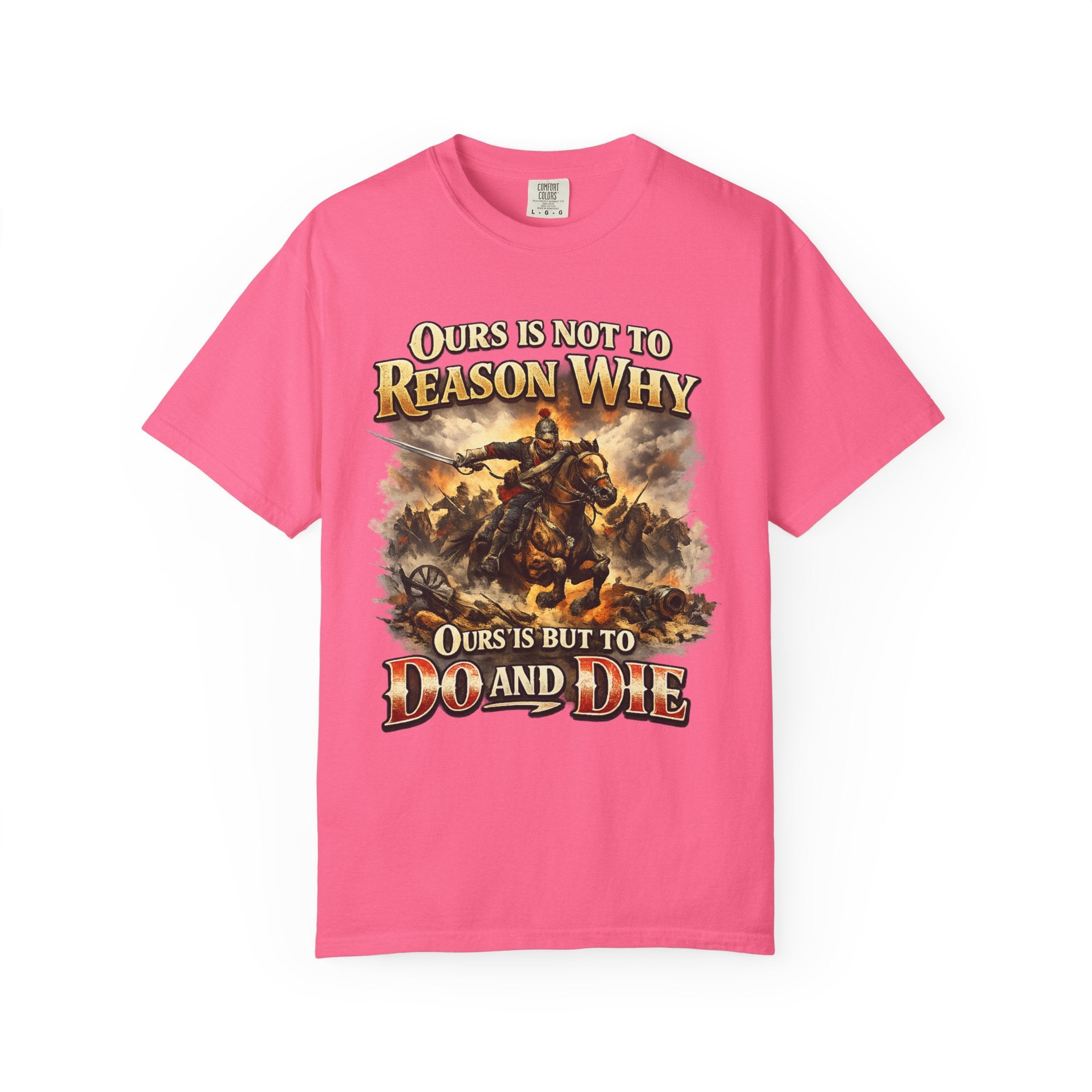 Battlefield Quote T-Shirt — "Ours Is Not To Reason Why, Ours Is But To Do And Die"