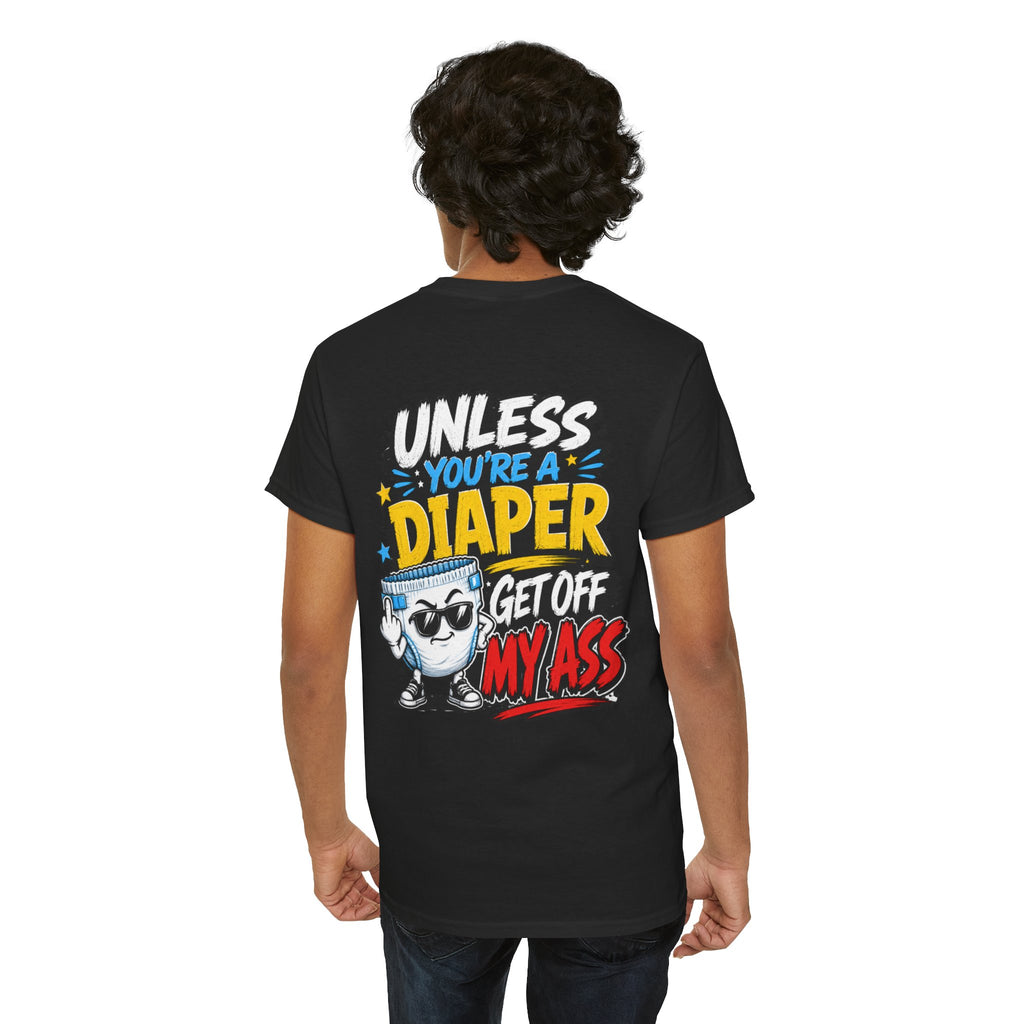 Unless You're A Diaper Unisex Heavy Cotton Tee