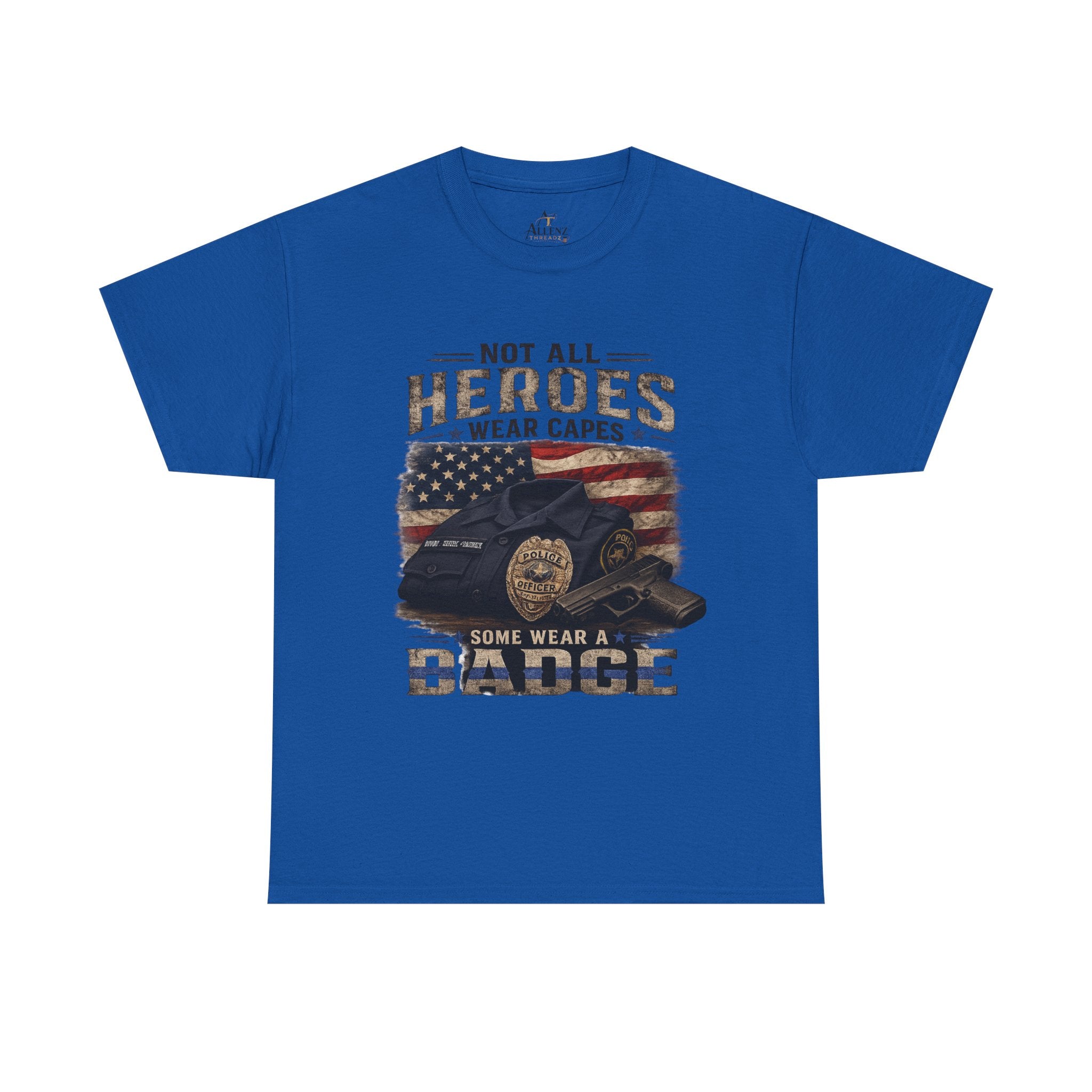 Not All Heroes Wear A Cape Some wear a Badge Unisex Heavy Cotton Tee