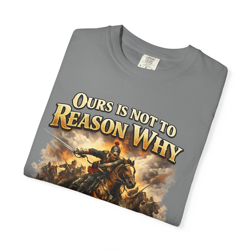 Battlefield Quote T-Shirt — "Ours Is Not To Reason Why, Ours Is But To Do And Die"