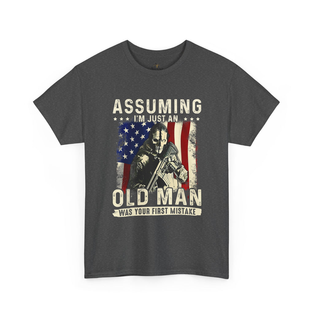 Unisex Heavy Cotton Tee  “Assuming I’m Just an Old Man Was Your First Mistake” Veteran T-Shirt