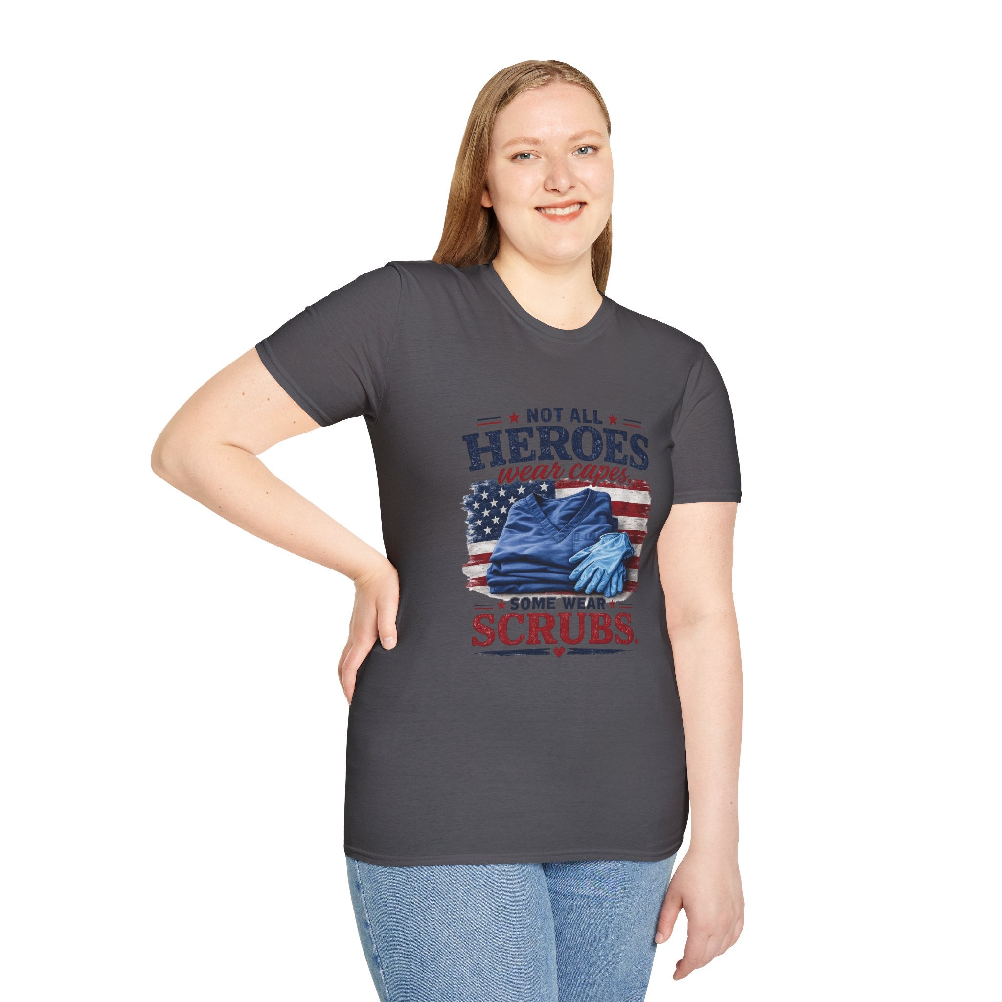 Not All Heroes Wear Capes — Some Wear Scrubs T-Shirt