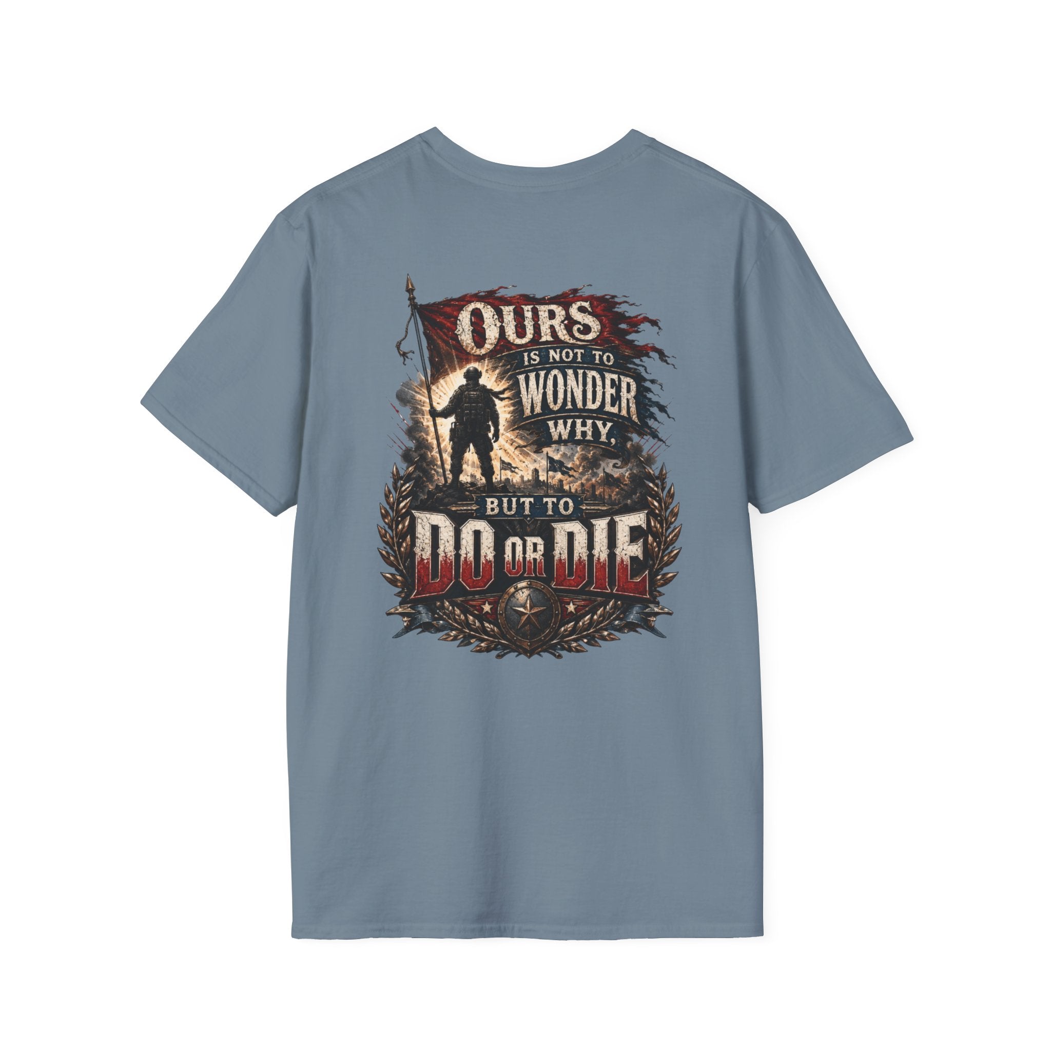 Ours Is Not To Wonder Why Unisex Softstyle T-Shirt