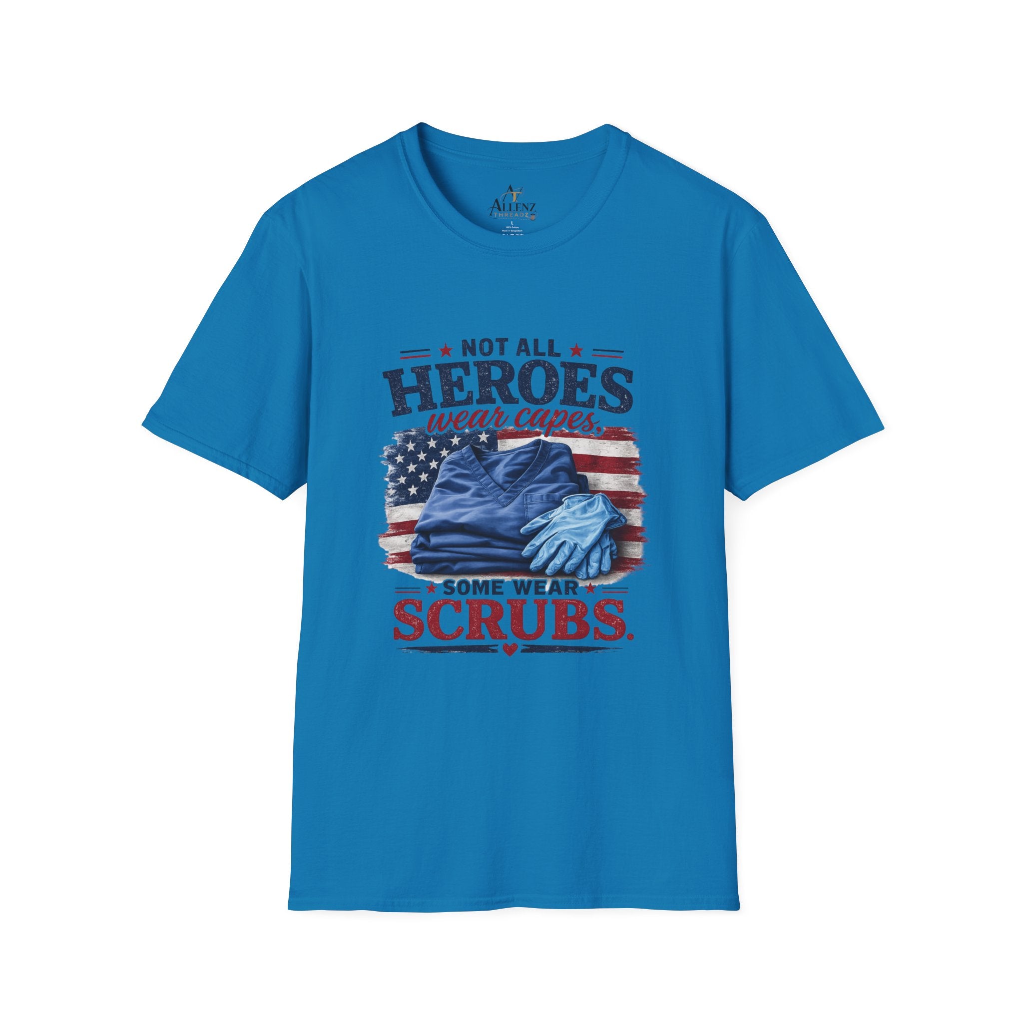 Not All Heroes Wear Capes — Some Wear Scrubs T-Shirt