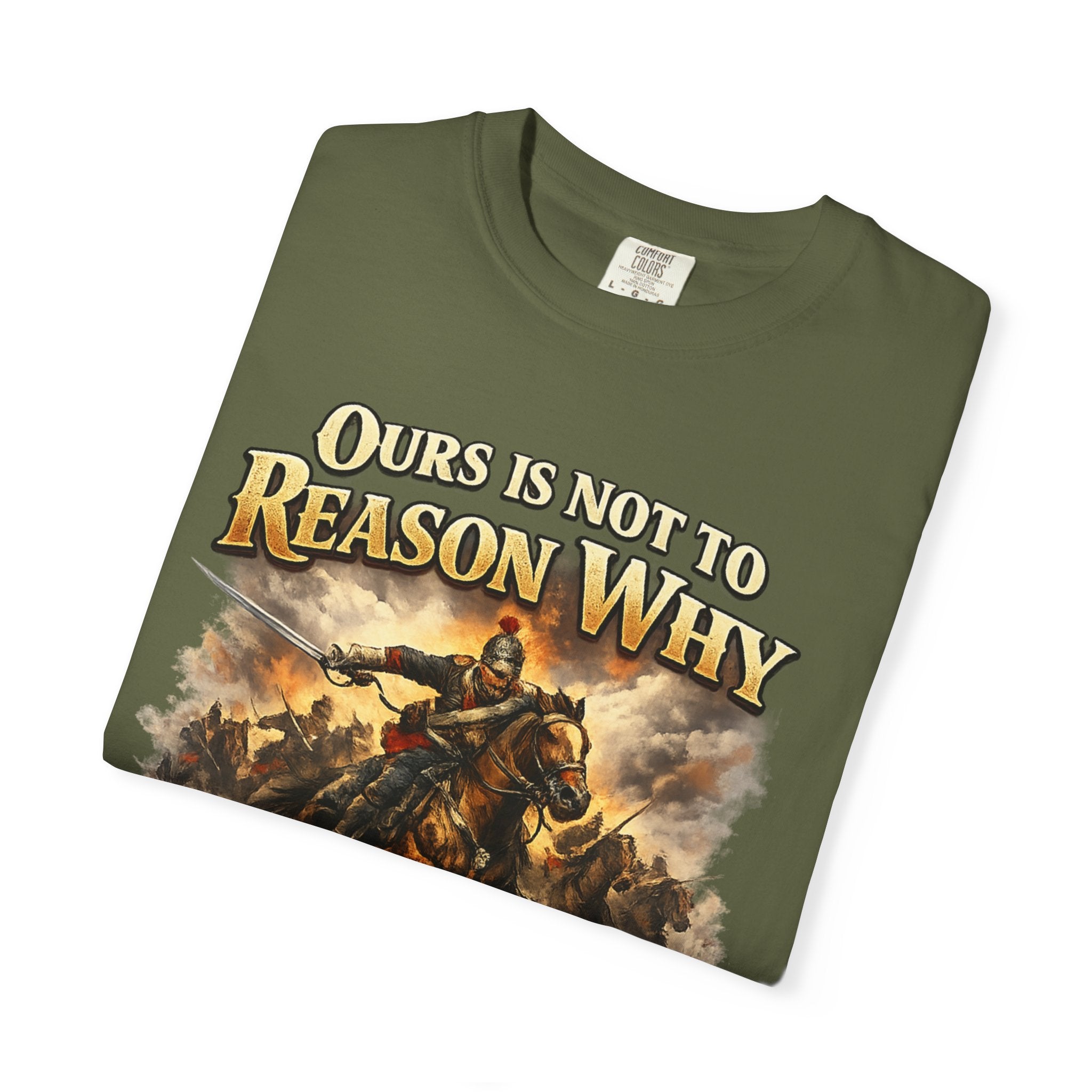 Battlefield Quote T-Shirt — "Ours Is Not To Reason Why, Ours Is But To Do And Die"