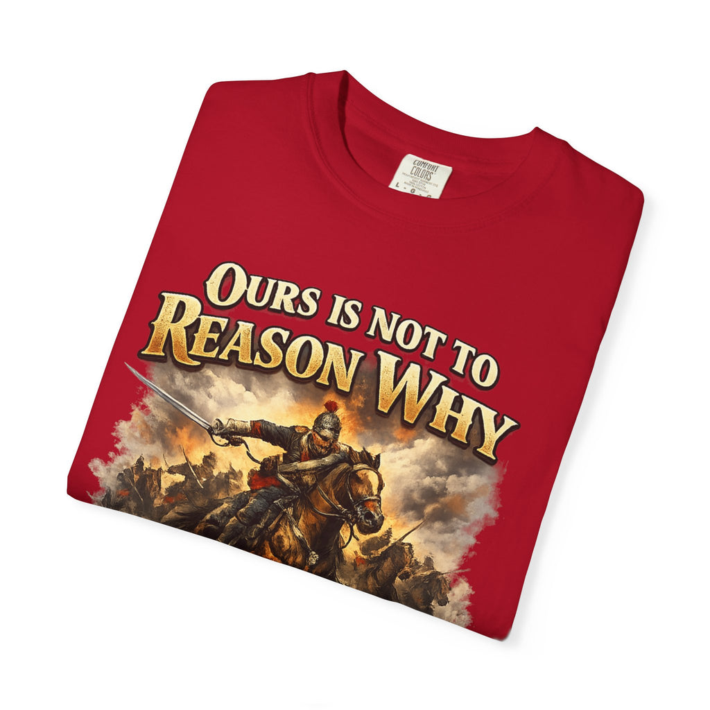 Battlefield Quote T-Shirt — "Ours Is Not To Reason Why, Ours Is But To Do And Die"