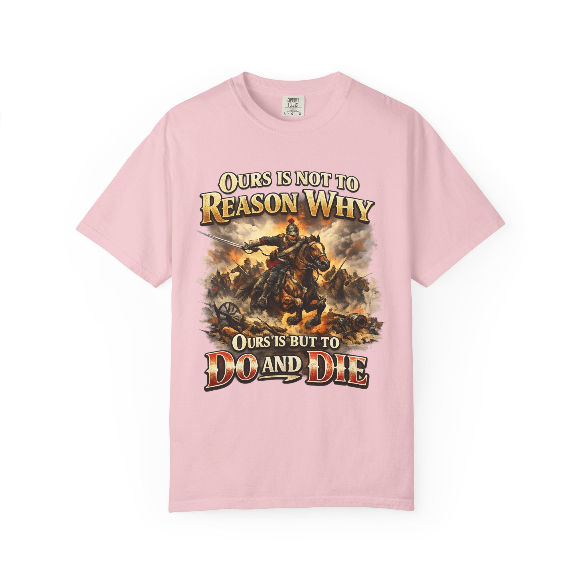 Battlefield Quote T-Shirt — "Ours Is Not To Reason Why, Ours Is But To Do And Die"