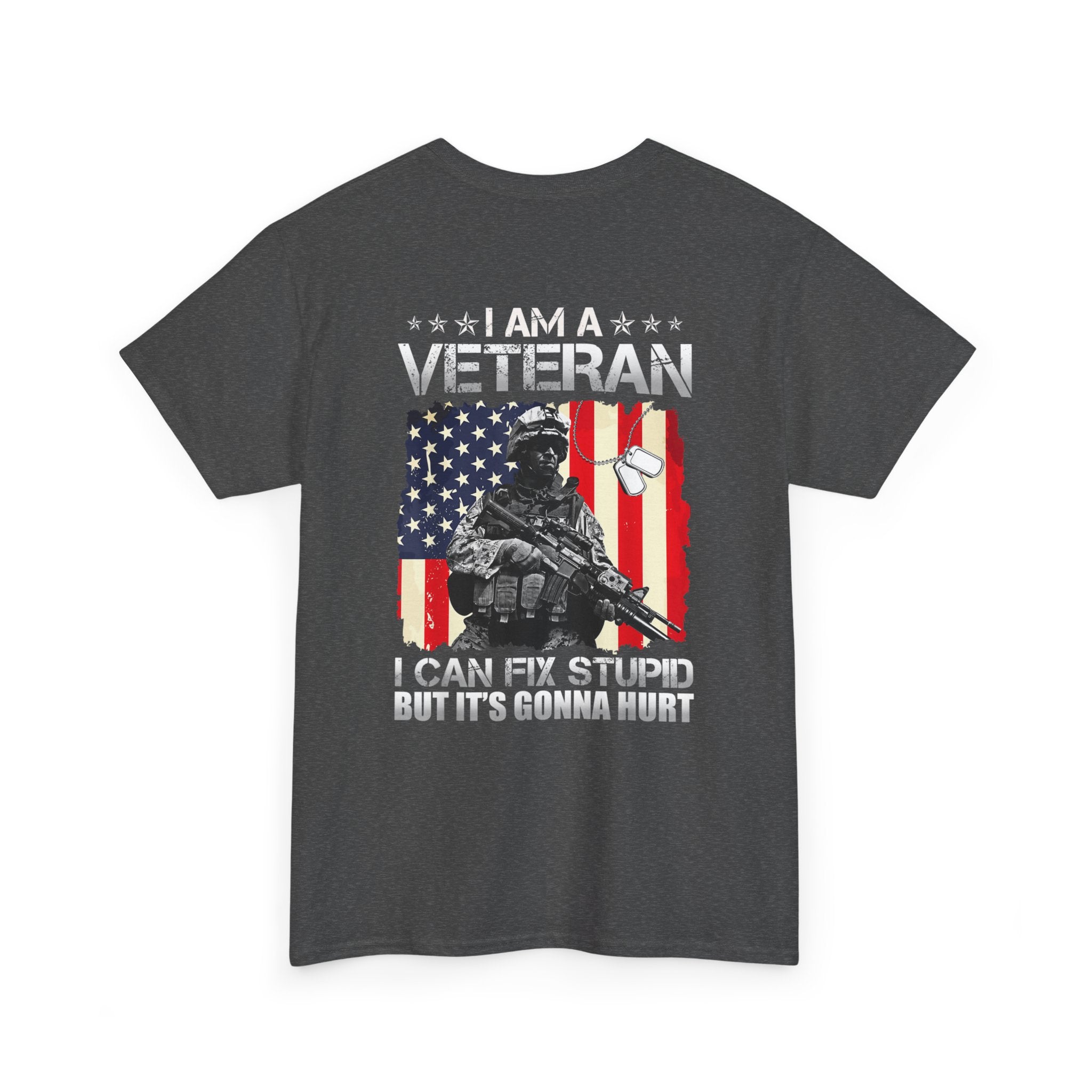 Unisex Heavy Cotton Tee “I Am A Veteran – I Can Fix Stupid” Funny Veteran T-Shirt