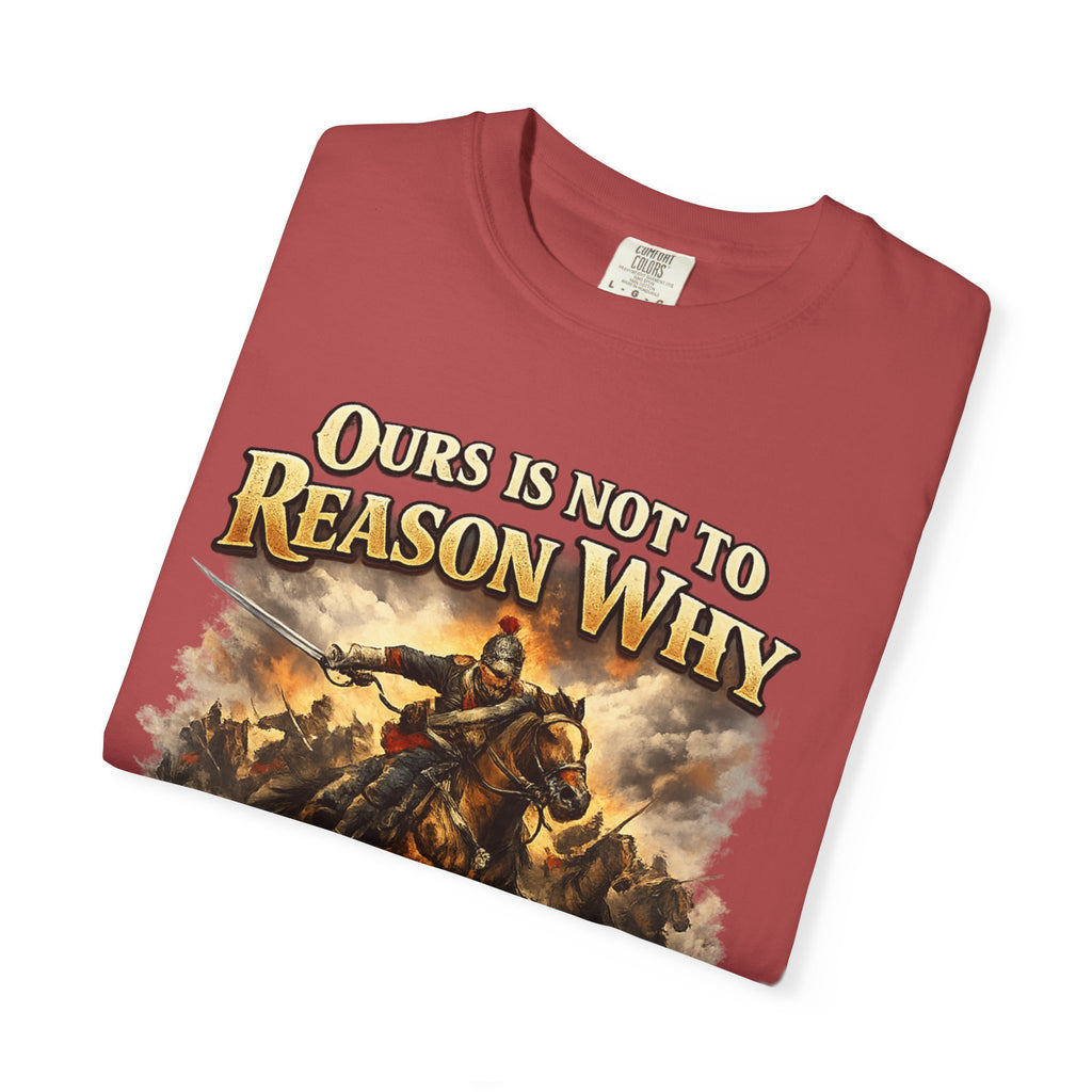 Battlefield Quote T-Shirt — "Ours Is Not To Reason Why, Ours Is But To Do And Die"
