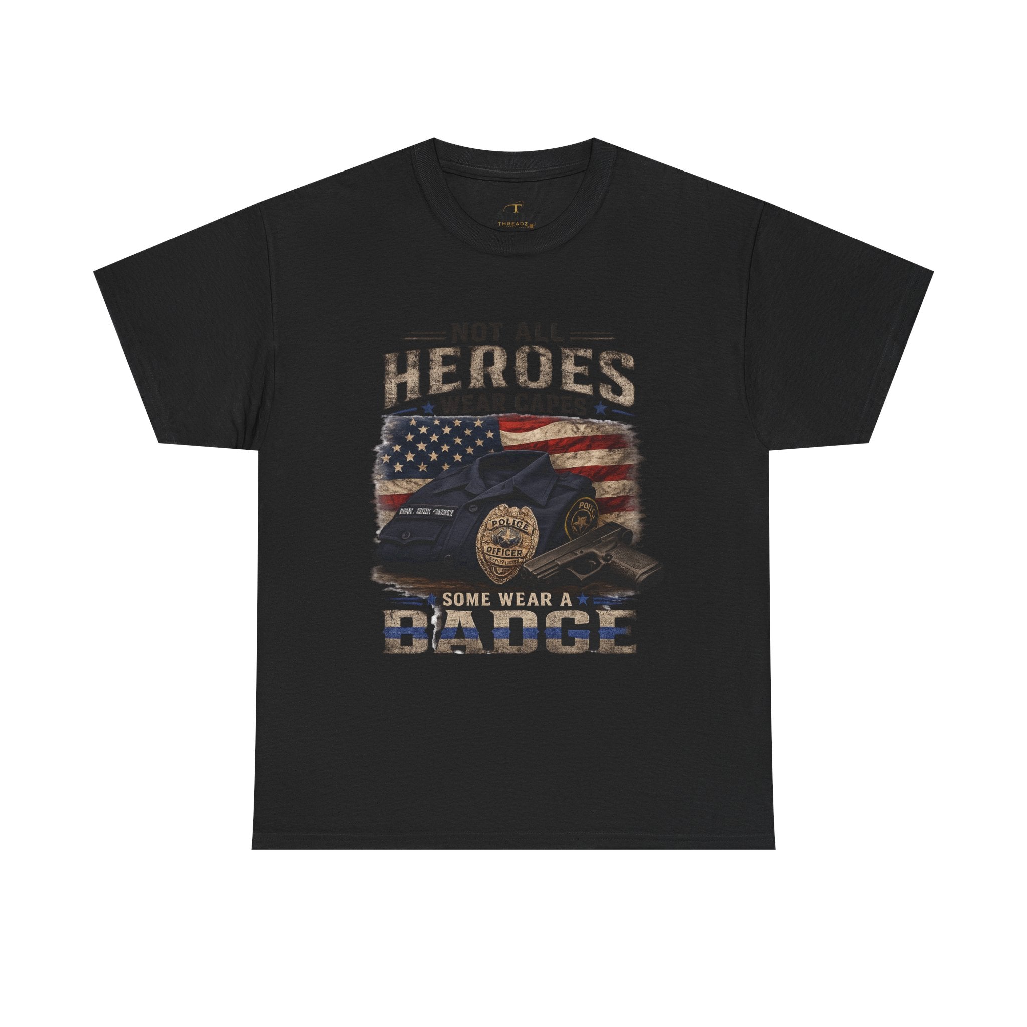 Not All Heroes Wear A Cape Some wear a Badge Unisex Heavy Cotton Tee