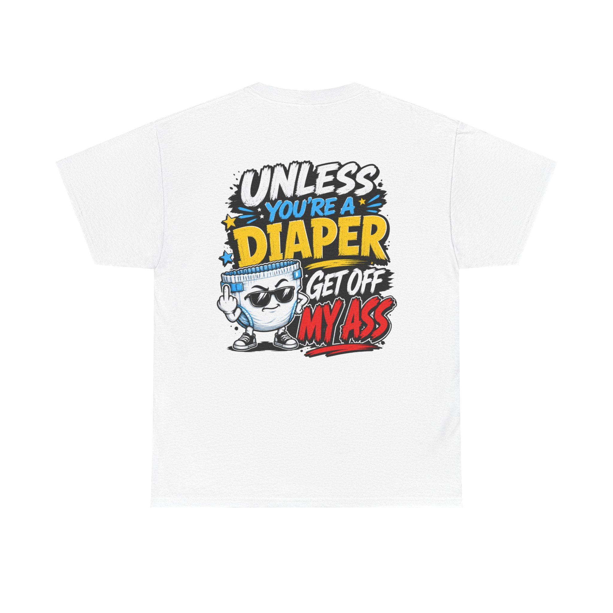Unless You're A Diaper Unisex Heavy Cotton Tee