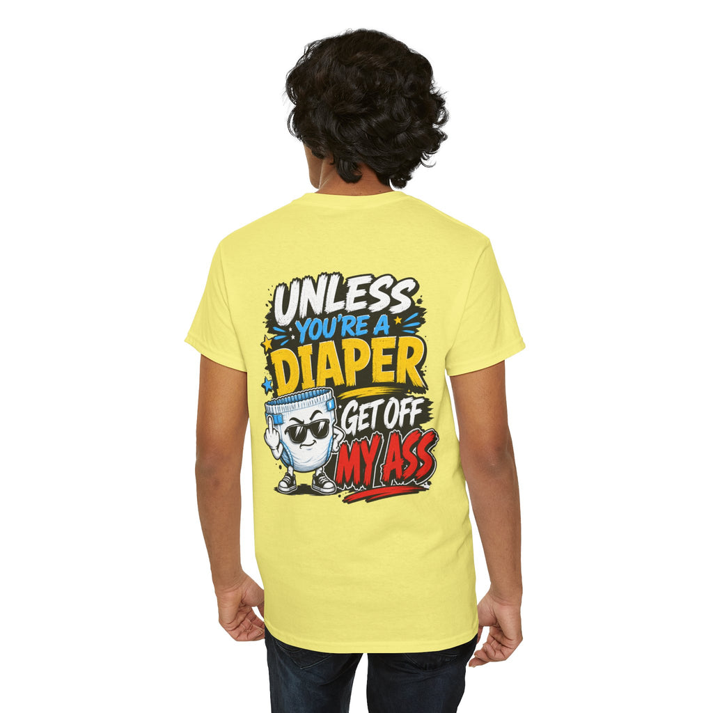 Unless You're A Diaper Unisex Heavy Cotton Tee