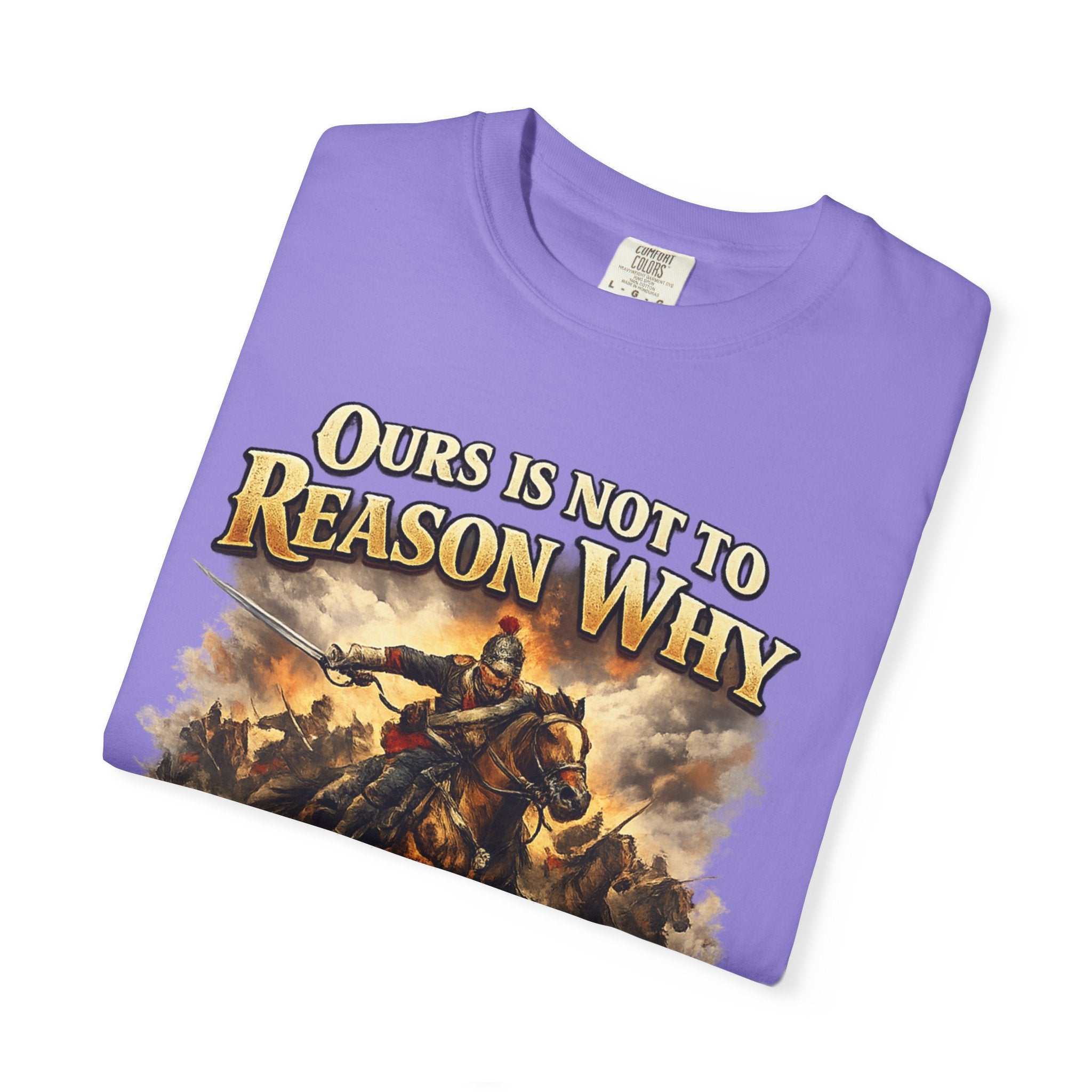 Battlefield Quote T-Shirt — "Ours Is Not To Reason Why, Ours Is But To Do And Die"