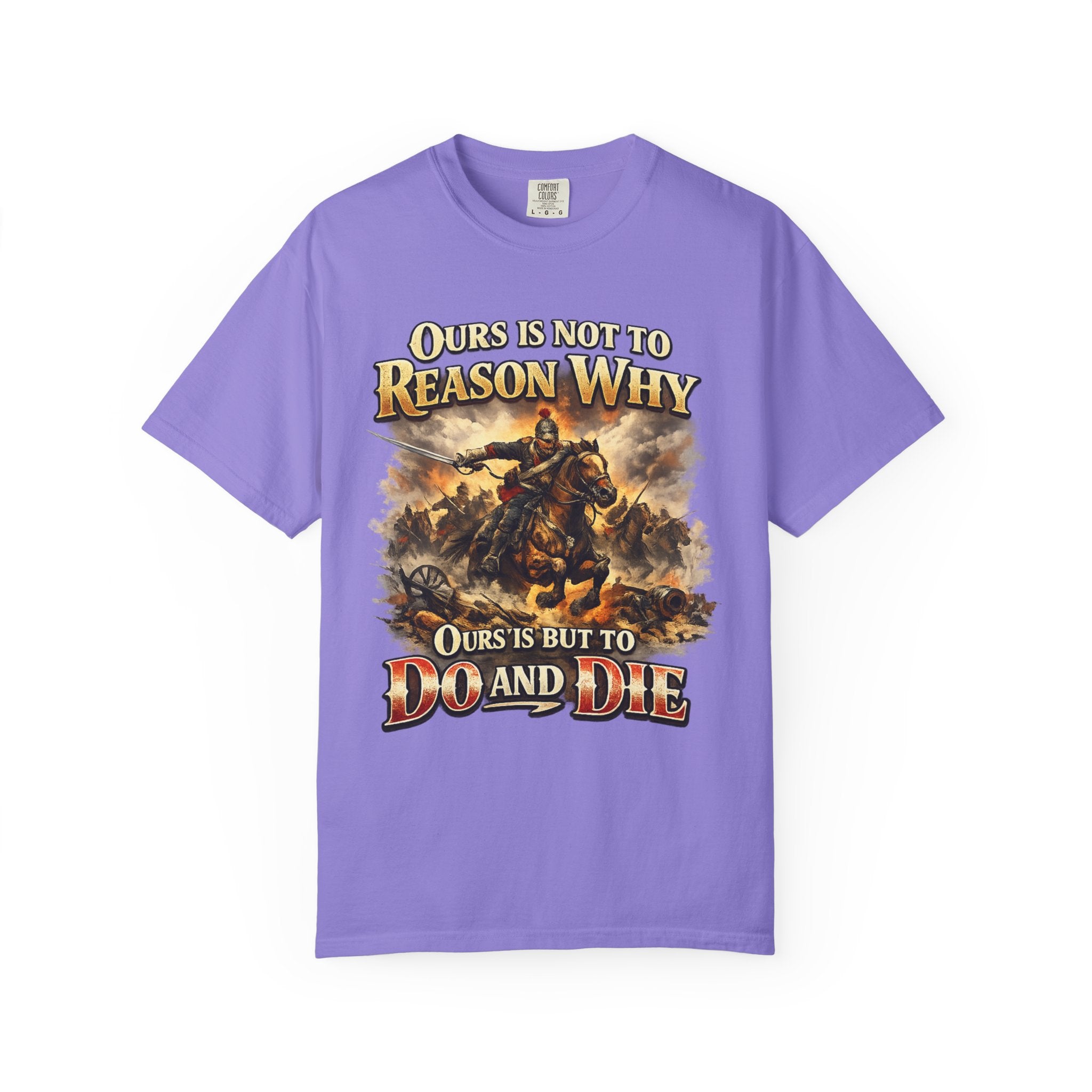 Battlefield Quote T-Shirt — "Ours Is Not To Reason Why, Ours Is But To Do And Die"