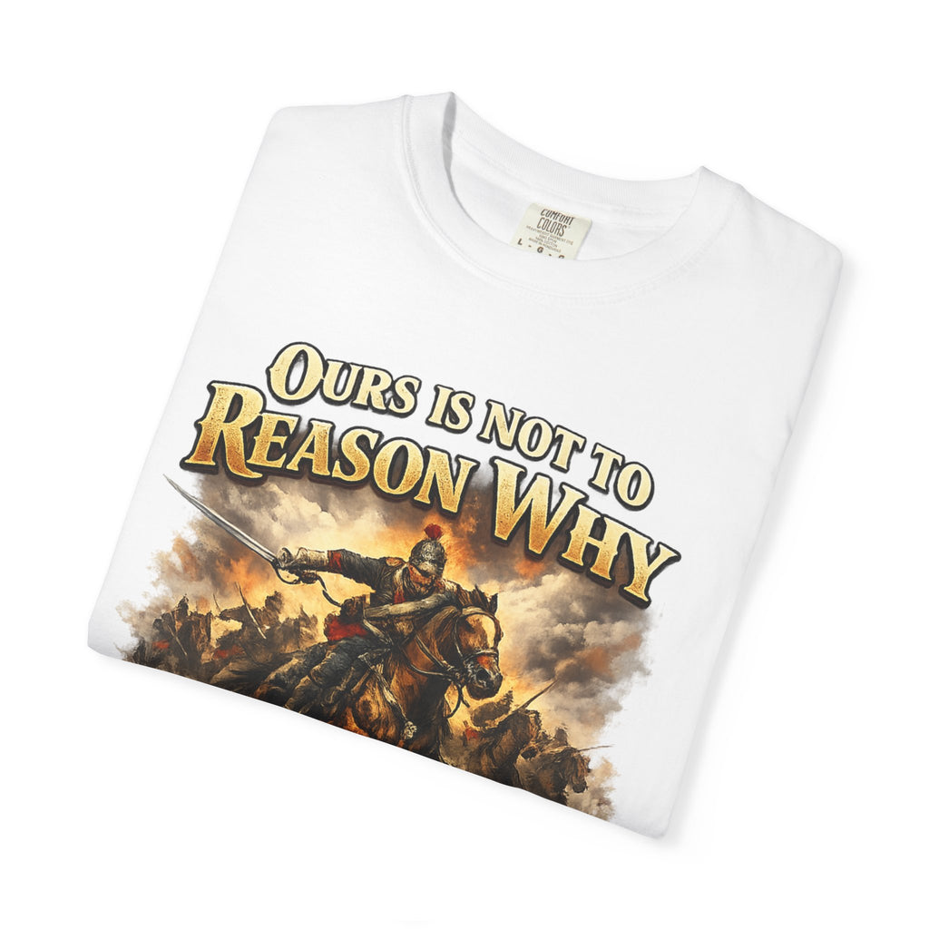 Battlefield Quote T-Shirt — "Ours Is Not To Reason Why, Ours Is But To Do And Die"