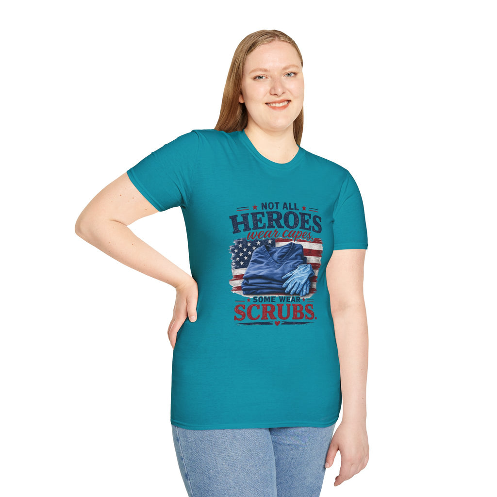 Not All Heroes Wear Capes — Some Wear Scrubs T-Shirt