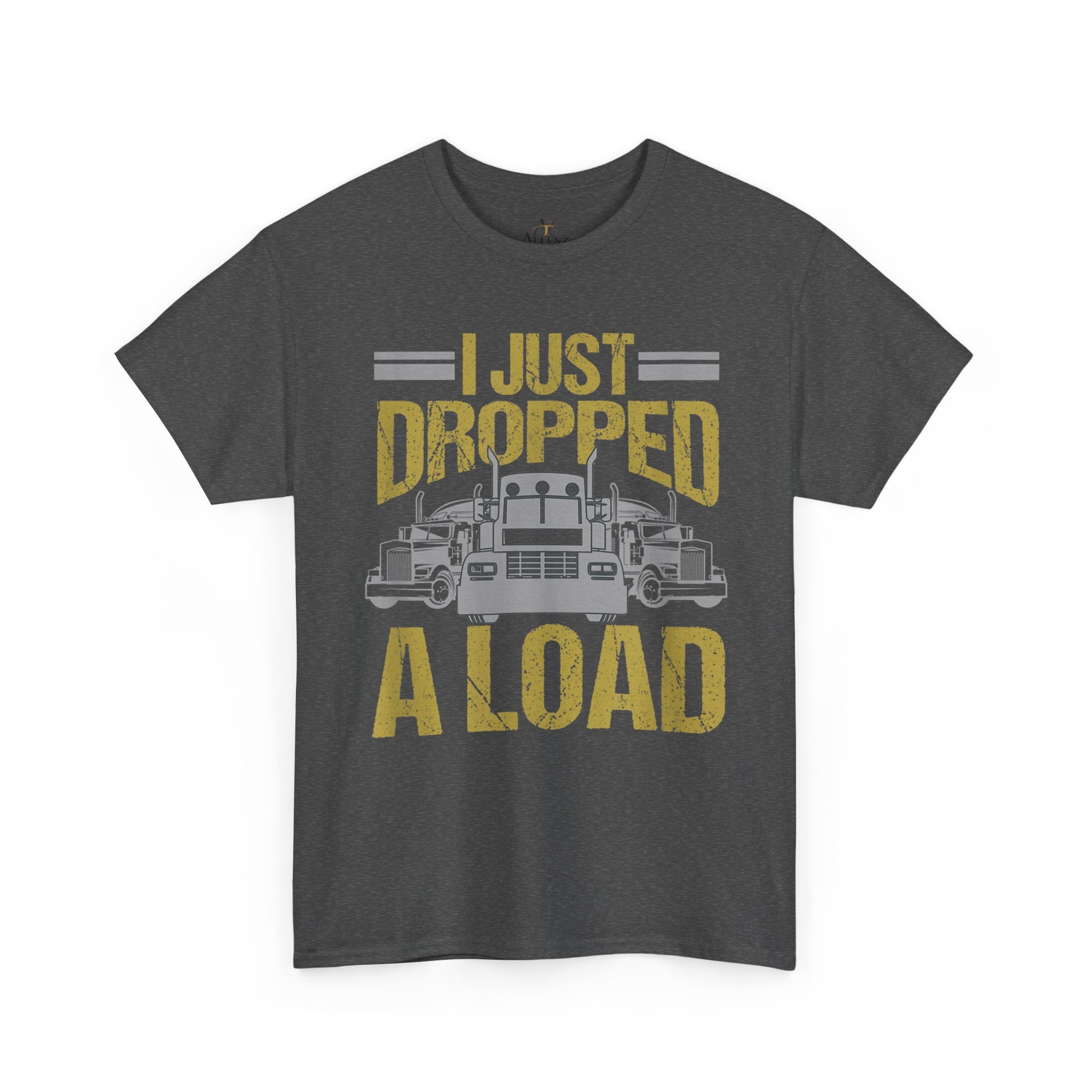 Unisex Heavy Cotton Tee   “I Just Dropped A Load” Funny Truck Driver T-Shirt