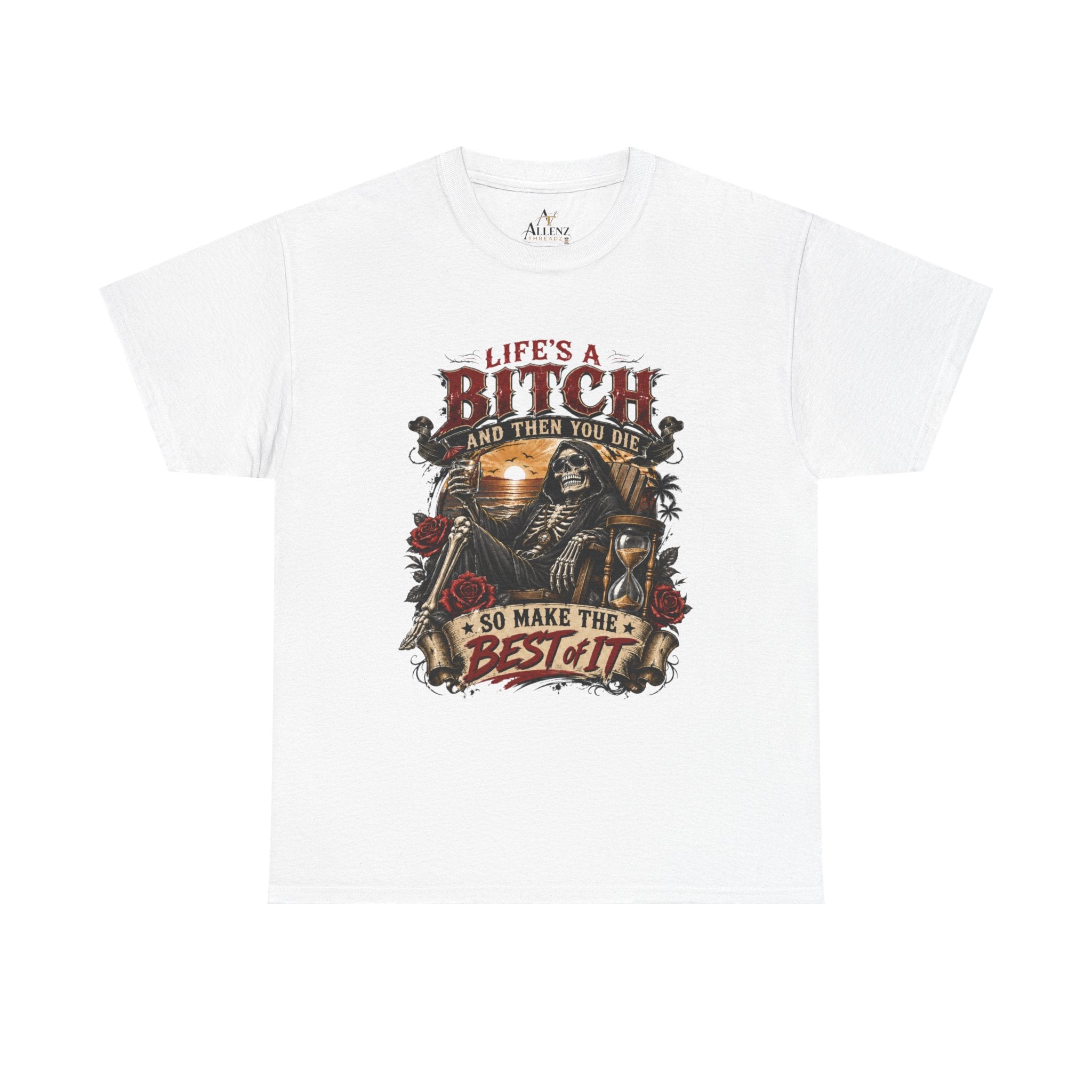 💀 LIFE’S A BITCH… AND THEN YOU DIE — SO MAKE THE BEST OF IT 💀