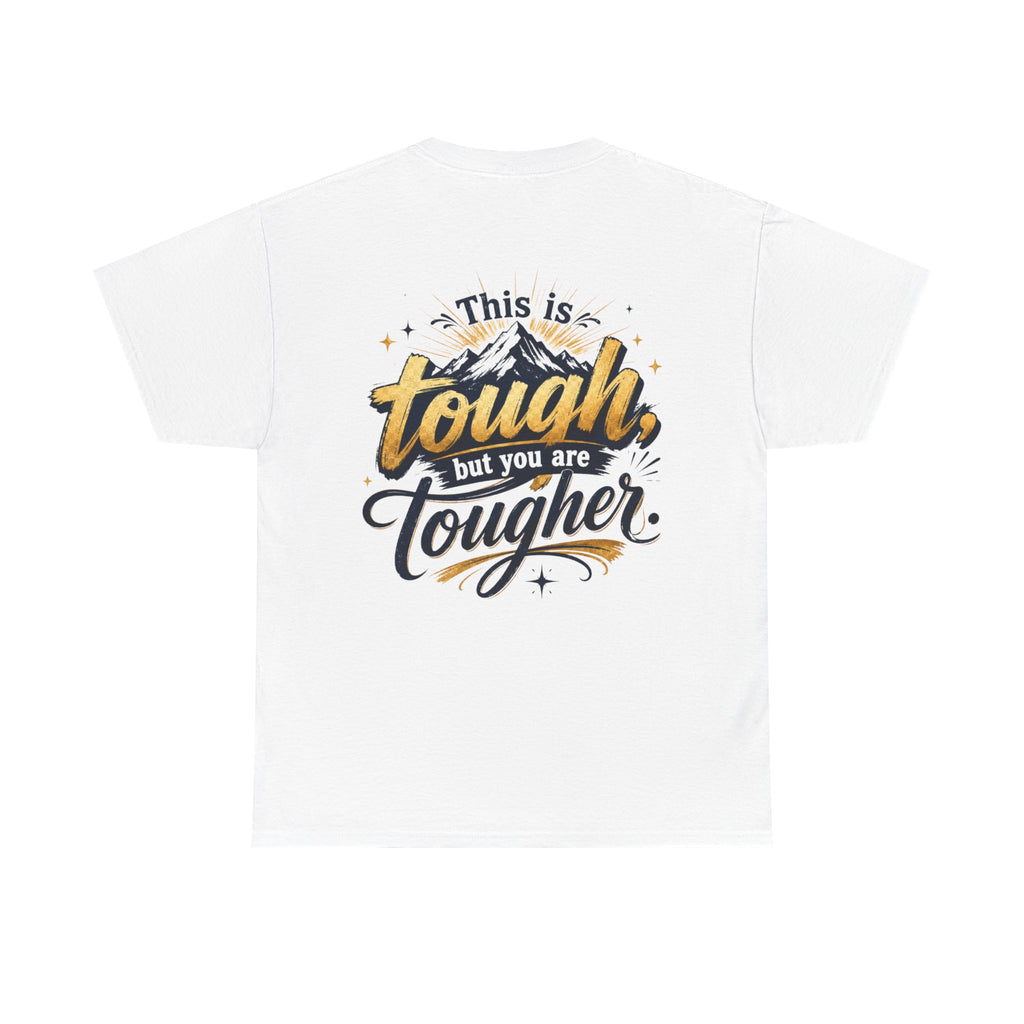 This is Tough but You are Tougher  Unisex Heavy Cotton Tee