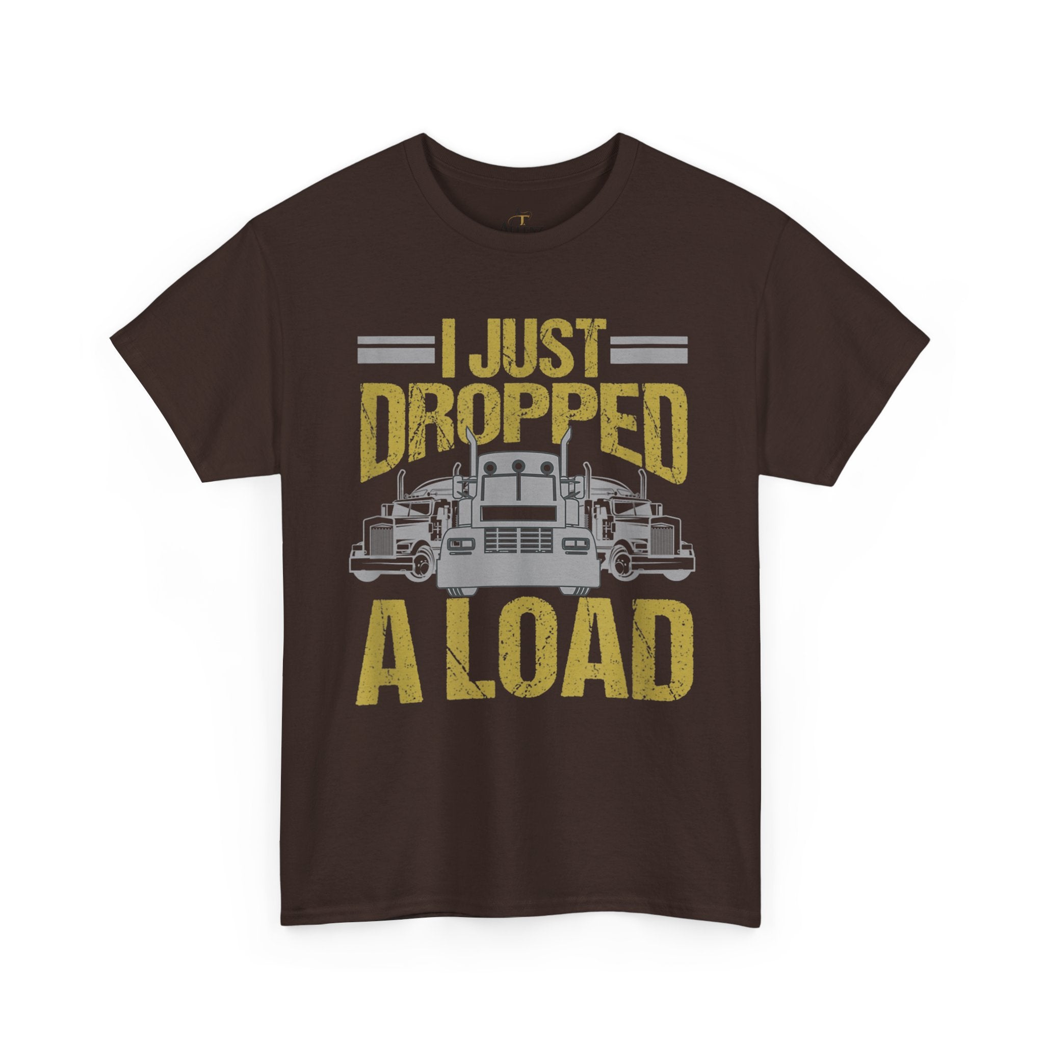 Unisex Heavy Cotton Tee   “I Just Dropped A Load” Funny Truck Driver T-Shirt