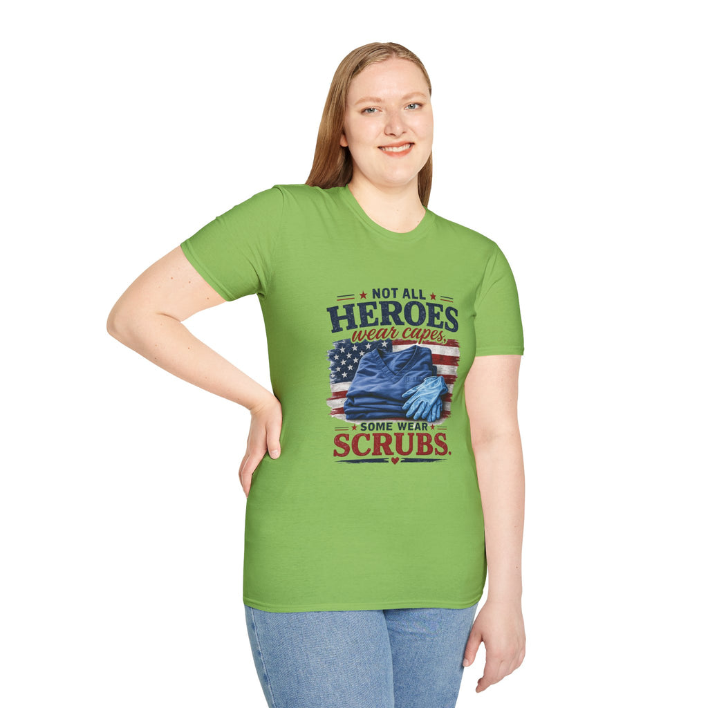 Not All Heroes Wear Capes — Some Wear Scrubs T-Shirt
