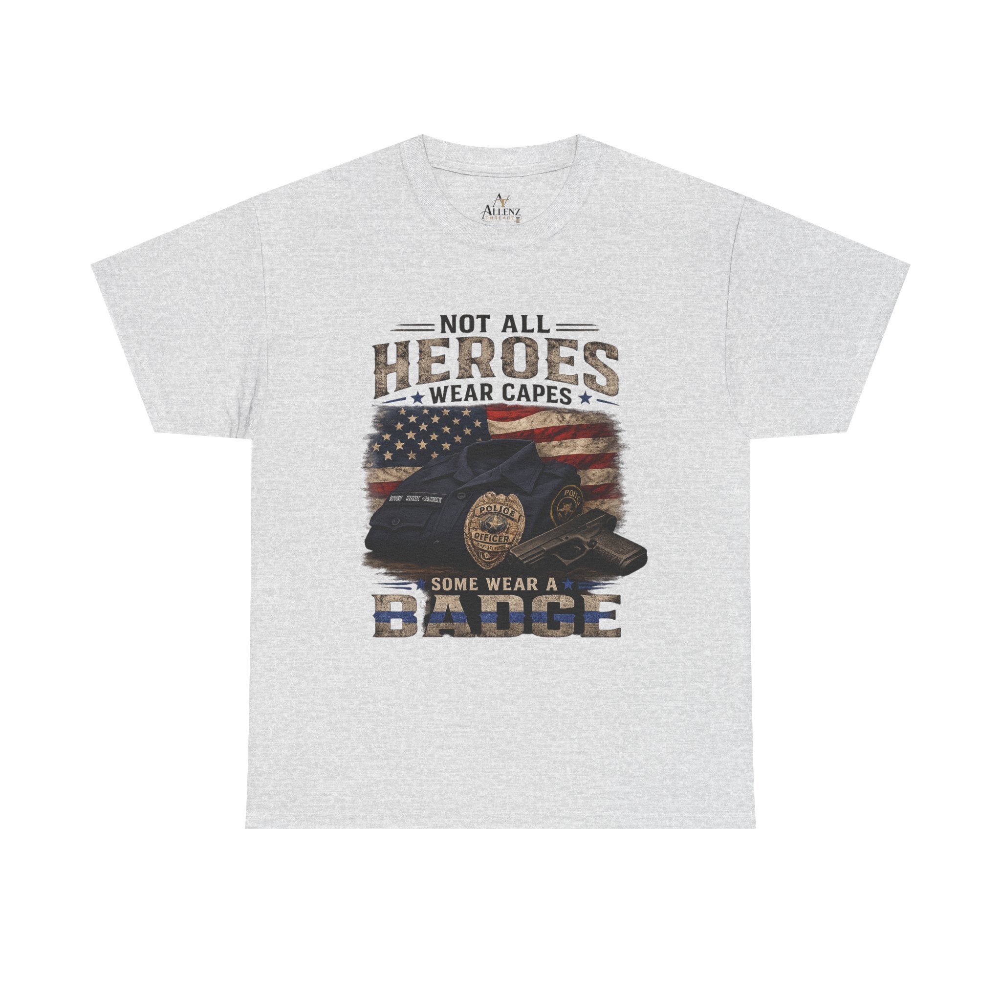 Not All Heroes Wear A Cape Some wear a Badge Unisex Heavy Cotton Tee