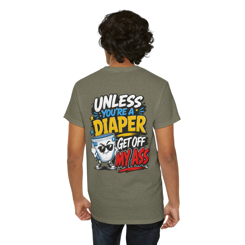 Unless You're A Diaper Unisex Heavy Cotton Tee