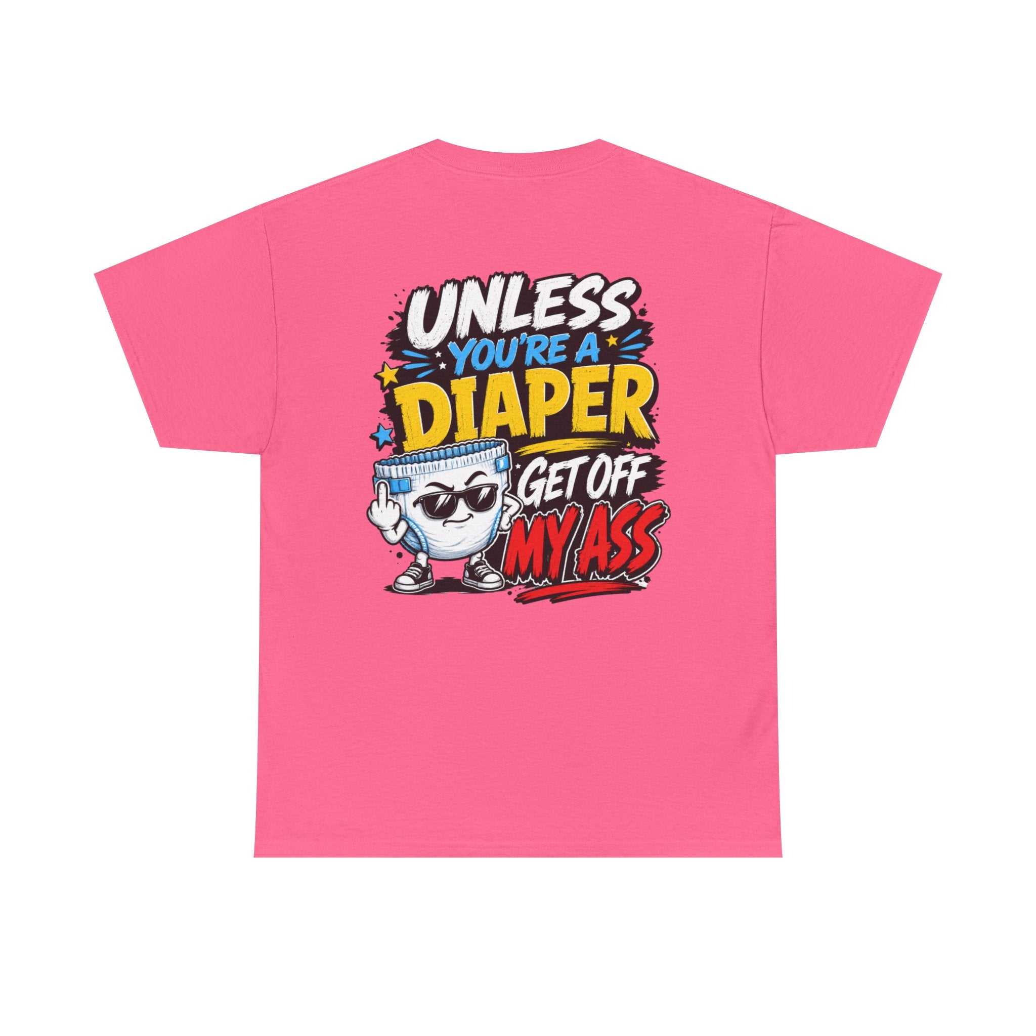 Unless You're A Diaper Unisex Heavy Cotton Tee