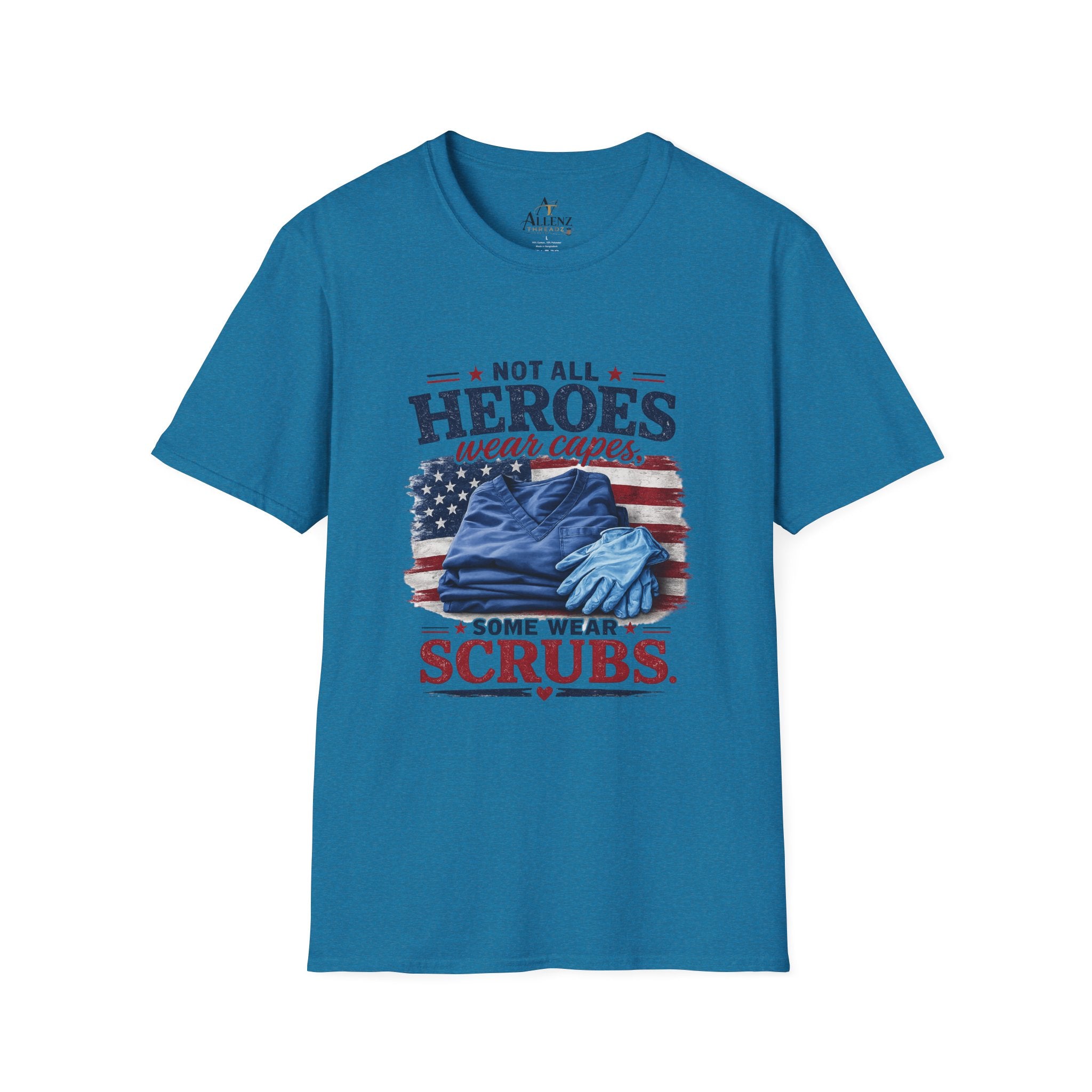 Not All Heroes Wear Capes — Some Wear Scrubs T-Shirt